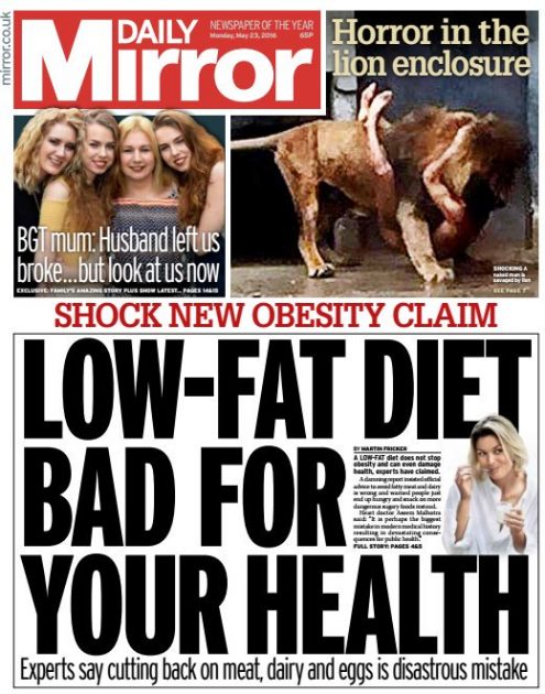 "A low-fat [alacsony zsírtartalmú] diéták rosszak az egészségének" - írja 2016. május 23-ai számának címlapján a Daily Mirror nevű brit lap.
